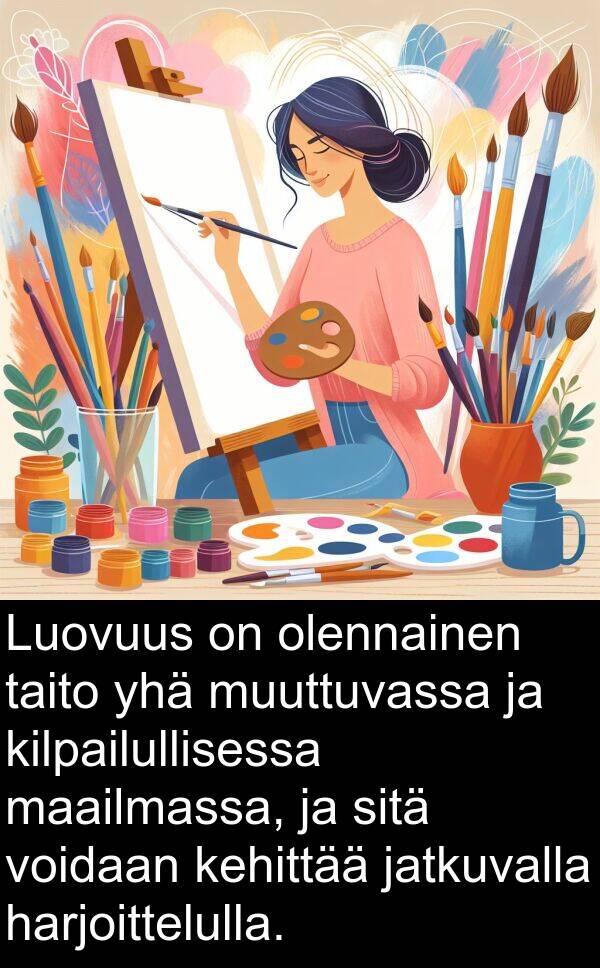 olennainen: Luovuus on olennainen taito yhä muuttuvassa ja kilpailullisessa maailmassa, ja sitä voidaan kehittää jatkuvalla harjoittelulla.