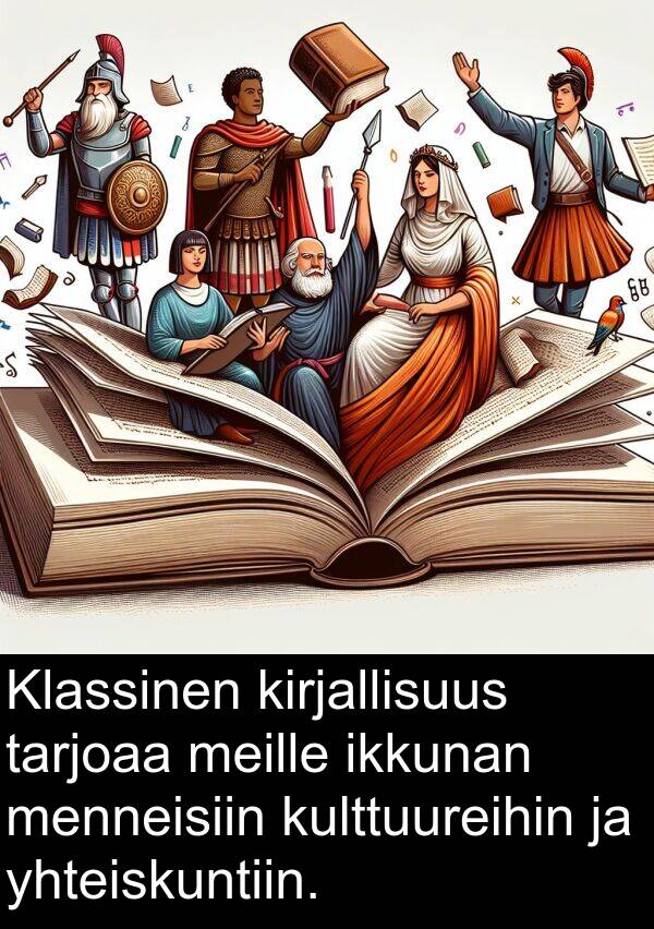 yhteiskuntiin: Klassinen kirjallisuus tarjoaa meille ikkunan menneisiin kulttuureihin ja yhteiskuntiin.
