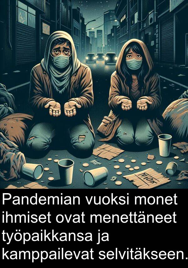 selvitäkseen: Pandemian vuoksi monet ihmiset ovat menettäneet työpaikkansa ja kamppailevat selvitäkseen.