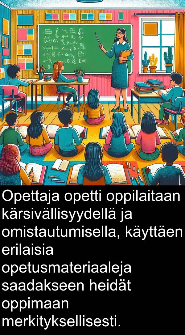 saadakseen: Opettaja opetti oppilaitaan kärsivällisyydellä ja omistautumisella, käyttäen erilaisia opetusmateriaaleja saadakseen heidät oppimaan merkityksellisesti.