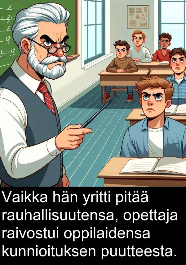 opettaja: Vaikka hän yritti pitää rauhallisuutensa, opettaja raivostui oppilaidensa kunnioituksen puutteesta.