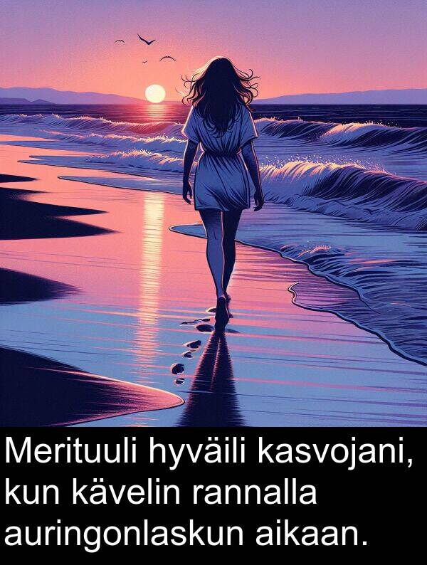 hyväili: Merituuli hyväili kasvojani, kun kävelin rannalla auringonlaskun aikaan.
