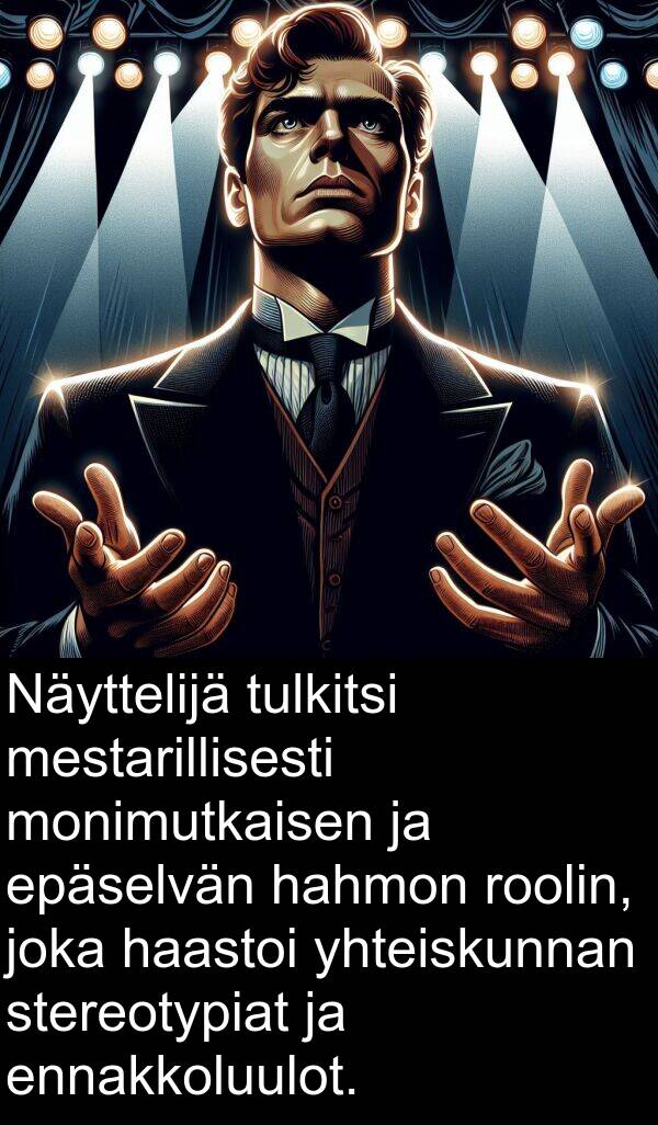 stereotypiat: Näyttelijä tulkitsi mestarillisesti monimutkaisen ja epäselvän hahmon roolin, joka haastoi yhteiskunnan stereotypiat ja ennakkoluulot.