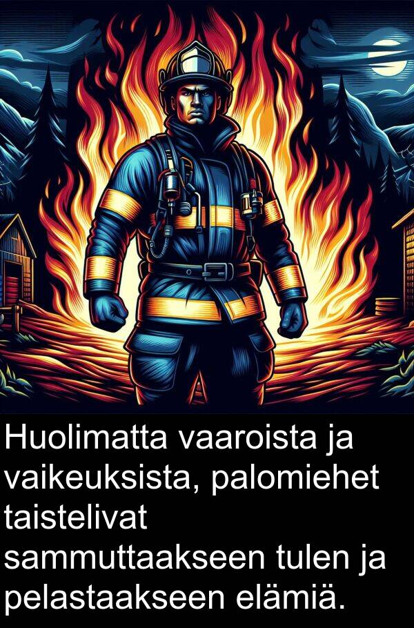 sammuttaakseen: Huolimatta vaaroista ja vaikeuksista, palomiehet taistelivat sammuttaakseen tulen ja pelastaakseen elämiä.