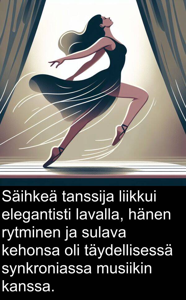 synkroniassa: Säihkeä tanssija liikkui elegantisti lavalla, hänen rytminen ja sulava kehonsa oli täydellisessä synkroniassa musiikin kanssa.