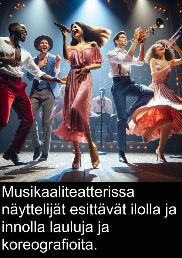 lauluja: Musikaaliteatterissa näyttelijät esittävät ilolla ja innolla lauluja ja koreografioita.