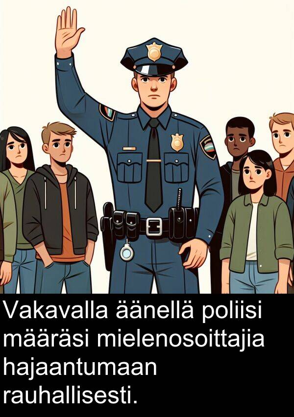 rauhallisesti: Vakavalla äänellä poliisi määräsi mielenosoittajia hajaantumaan rauhallisesti.