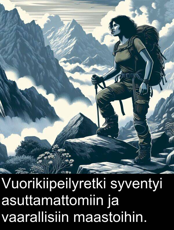 syventyi: Vuorikiipeilyretki syventyi asuttamattomiin ja vaarallisiin maastoihin.