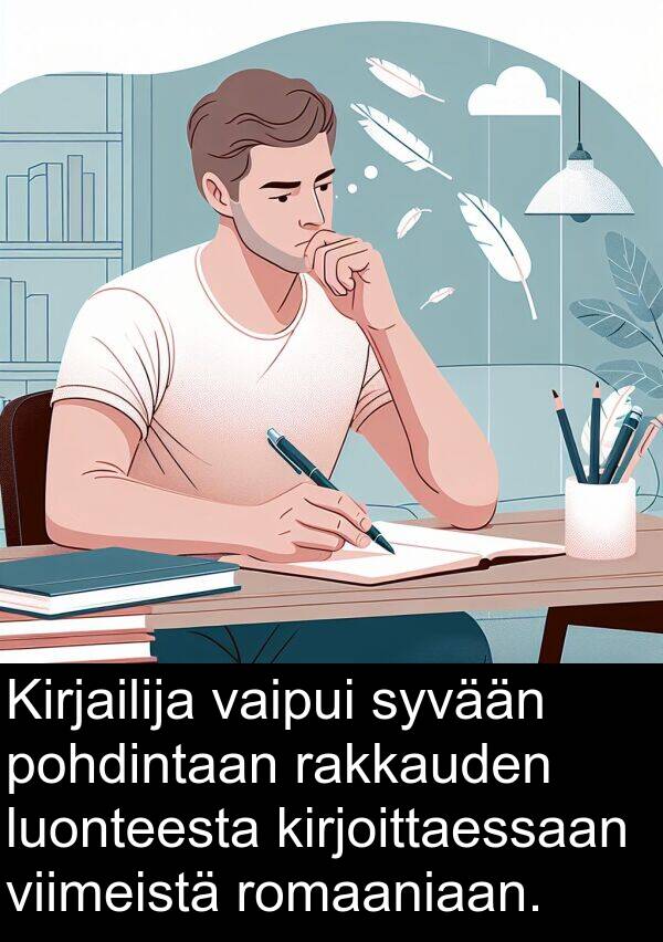 syvään: Kirjailija vaipui syvään pohdintaan rakkauden luonteesta kirjoittaessaan viimeistä romaaniaan.