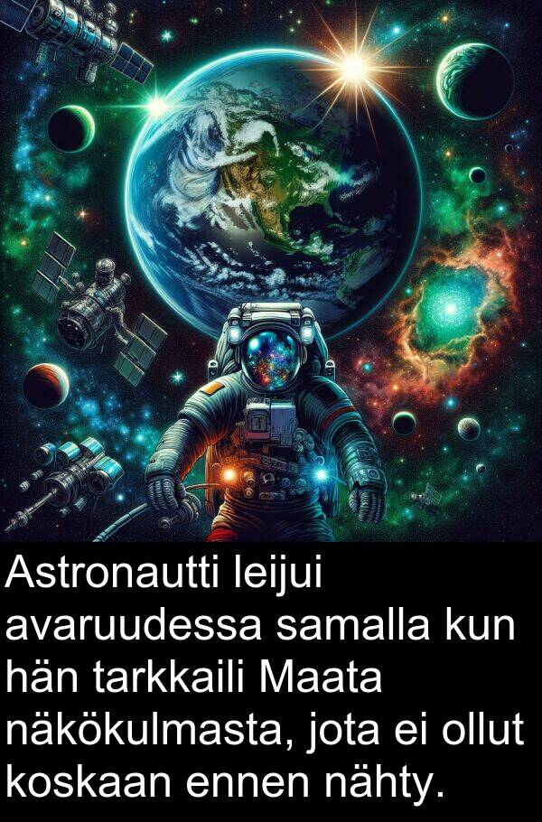 samalla: Astronautti leijui avaruudessa samalla kun hän tarkkaili Maata näkökulmasta, jota ei ollut koskaan ennen nähty.