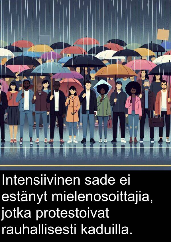 rauhallisesti: Intensiivinen sade ei estänyt mielenosoittajia, jotka protestoivat rauhallisesti kaduilla.