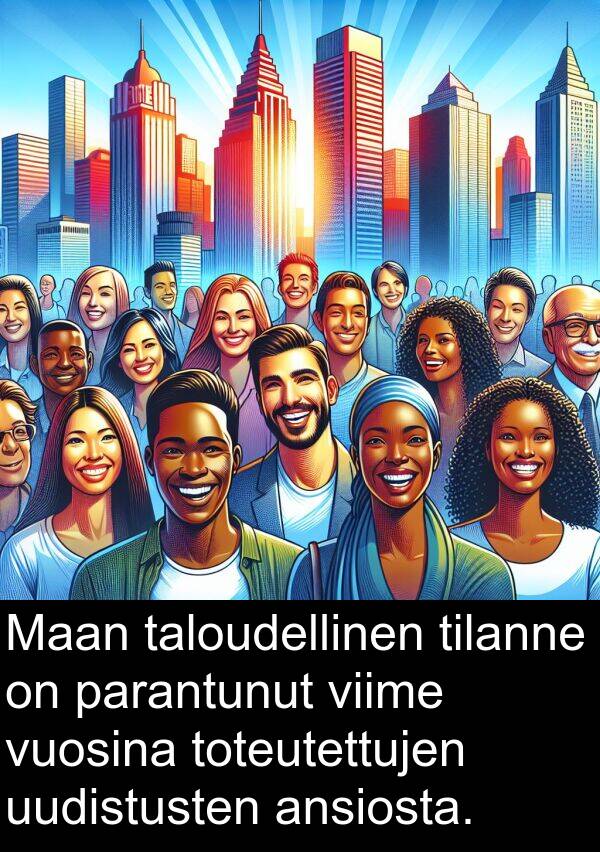 tilanne: Maan taloudellinen tilanne on parantunut viime vuosina toteutettujen uudistusten ansiosta.