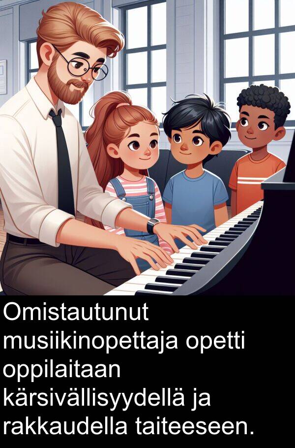 musiikinopettaja: Omistautunut musiikinopettaja opetti oppilaitaan kärsivällisyydellä ja rakkaudella taiteeseen.