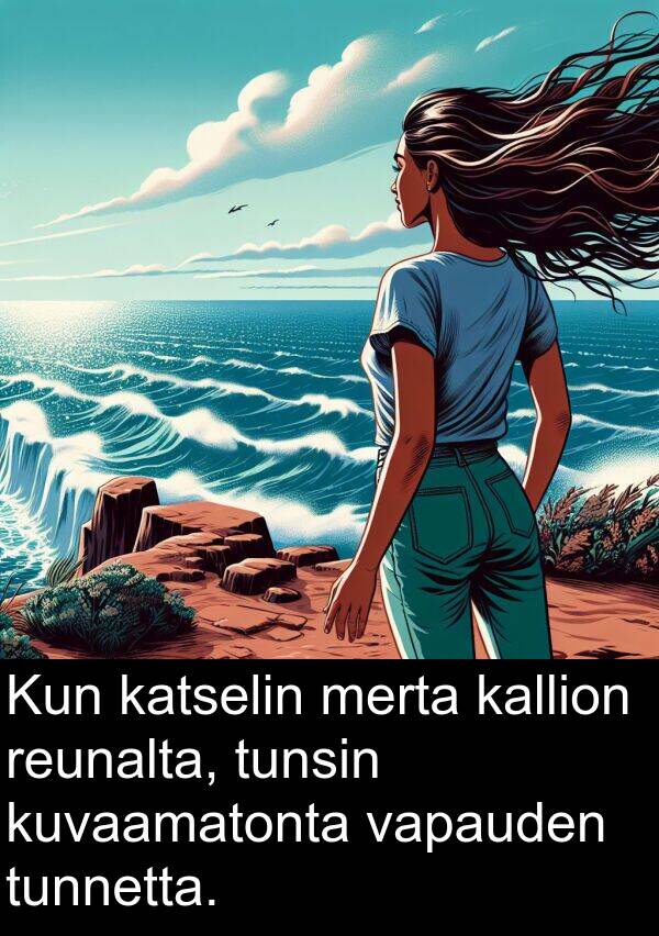 katselin: Kun katselin merta kallion reunalta, tunsin kuvaamatonta vapauden tunnetta.