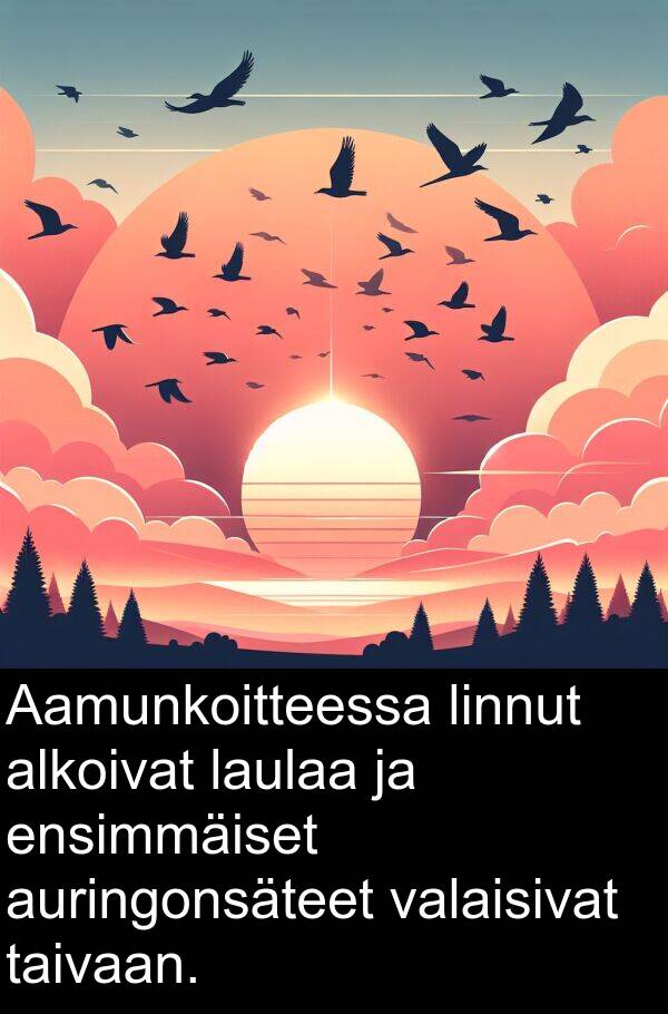 taivaan: Aamunkoitteessa linnut alkoivat laulaa ja ensimmäiset auringonsäteet valaisivat taivaan.