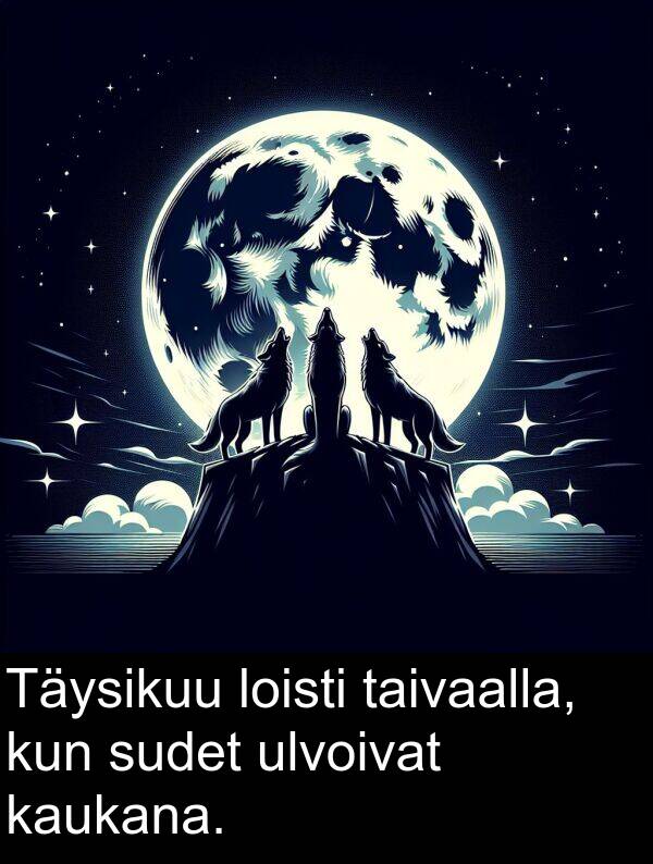 taivaalla: Täysikuu loisti taivaalla, kun sudet ulvoivat kaukana.
