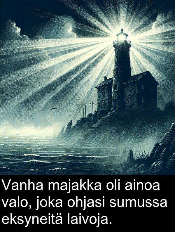 sumussa: Vanha majakka oli ainoa valo, joka ohjasi sumussa eksyneitä laivoja.