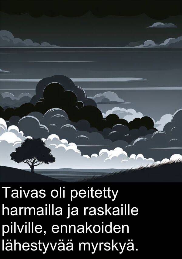 pilville: Taivas oli peitetty harmailla ja raskaille pilville, ennakoiden lähestyvää myrskyä.