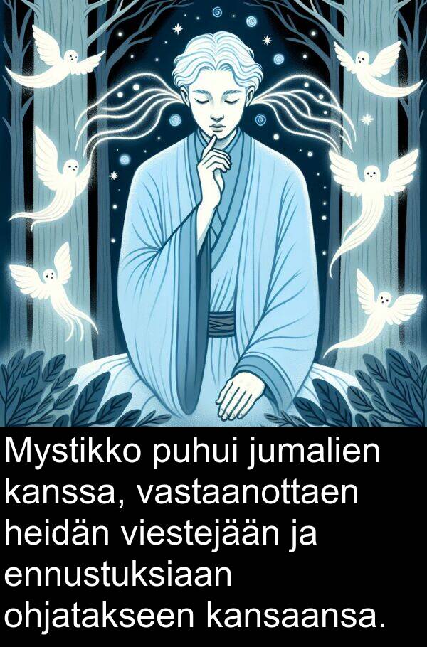 ohjatakseen: Mystikko puhui jumalien kanssa, vastaanottaen heidän viestejään ja ennustuksiaan ohjatakseen kansaansa.