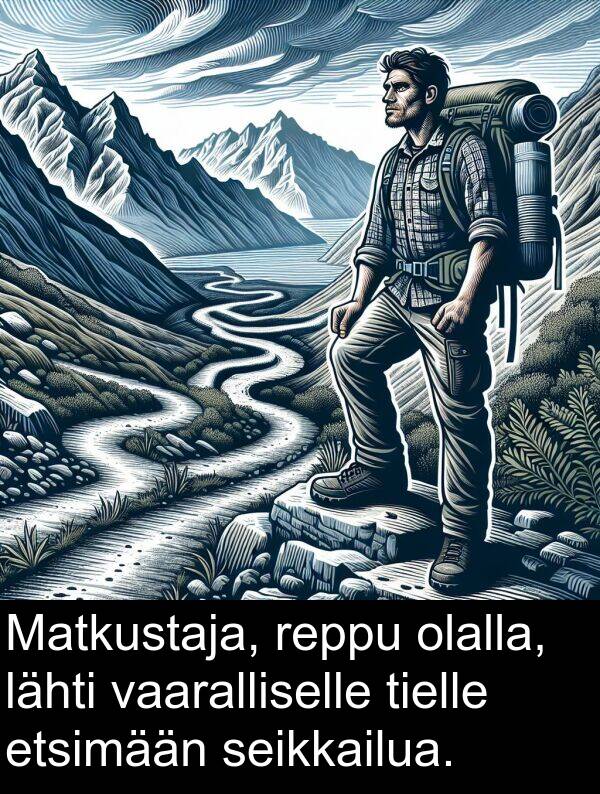 seikkailua: Matkustaja, reppu olalla, lähti vaaralliselle tielle etsimään seikkailua.