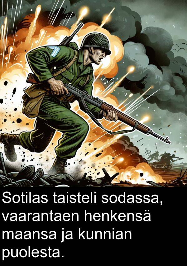 sodassa: Sotilas taisteli sodassa, vaarantaen henkensä maansa ja kunnian puolesta.