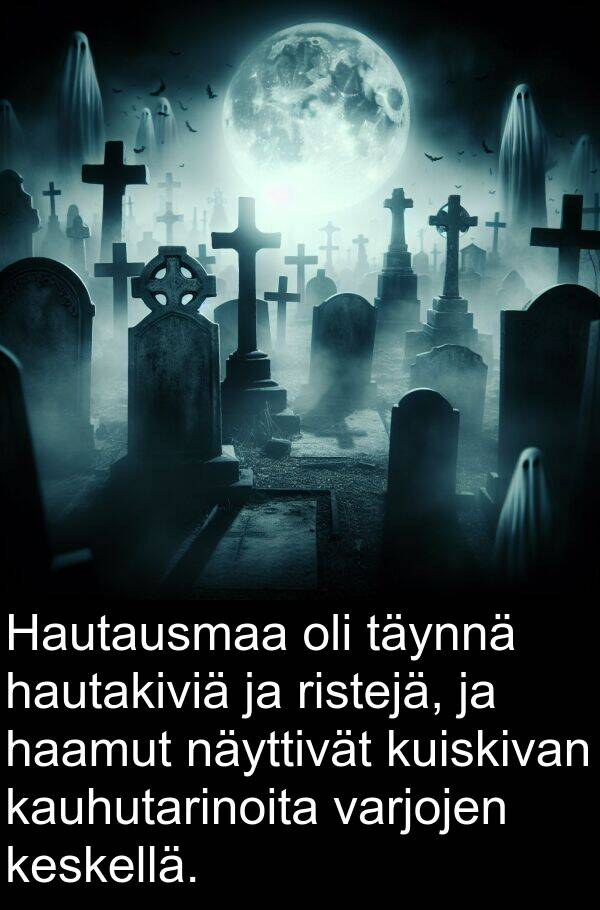 varjojen: Hautausmaa oli täynnä hautakiviä ja ristejä, ja haamut näyttivät kuiskivan kauhutarinoita varjojen keskellä.