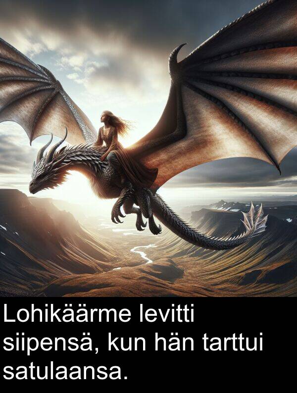 satulaansa: Lohikäärme levitti siipensä, kun hän tarttui satulaansa.