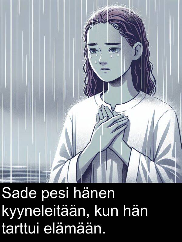 kun: Sade pesi hänen kyyneleitään, kun hän tarttui elämään.