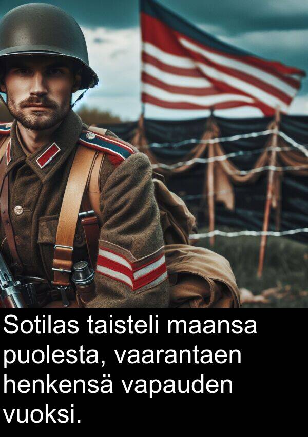 maansa: Sotilas taisteli maansa puolesta, vaarantaen henkensä vapauden vuoksi.