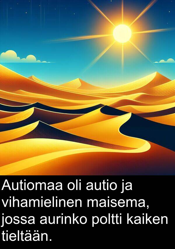 vihamielinen: Autiomaa oli autio ja vihamielinen maisema, jossa aurinko poltti kaiken tieltään.