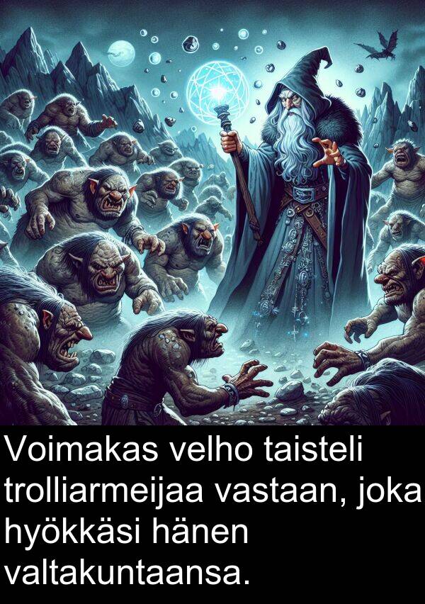 taisteli: Voimakas velho taisteli trolliarmeijaa vastaan, joka hyökkäsi hänen valtakuntaansa.