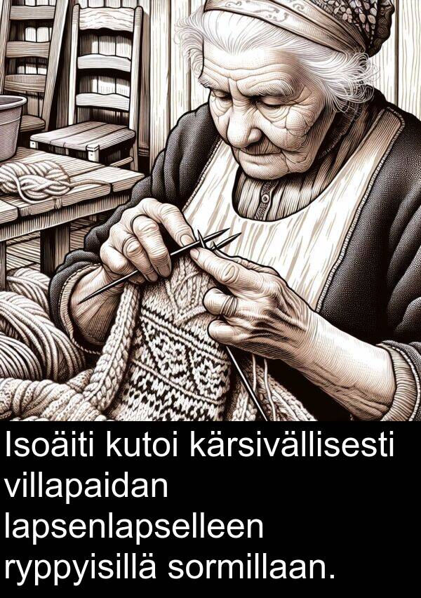 sormillaan: Isoäiti kutoi kärsivällisesti villapaidan lapsenlapselleen ryppyisillä sormillaan.