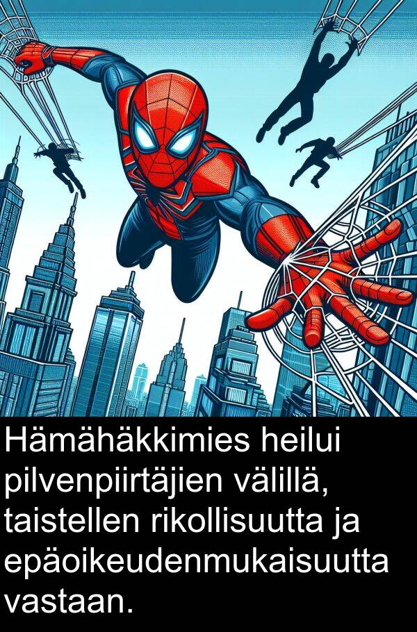 epäoikeudenmukaisuutta: Hämähäkkimies heilui pilvenpiirtäjien välillä, taistellen rikollisuutta ja epäoikeudenmukaisuutta vastaan.
