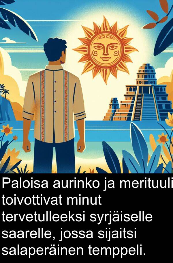syrjäiselle: Paloisa aurinko ja merituuli toivottivat minut tervetulleeksi syrjäiselle saarelle, jossa sijaitsi salaperäinen temppeli.