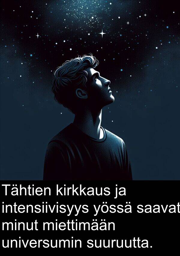 suuruutta: Tähtien kirkkaus ja intensiivisyys yössä saavat minut miettimään universumin suuruutta.