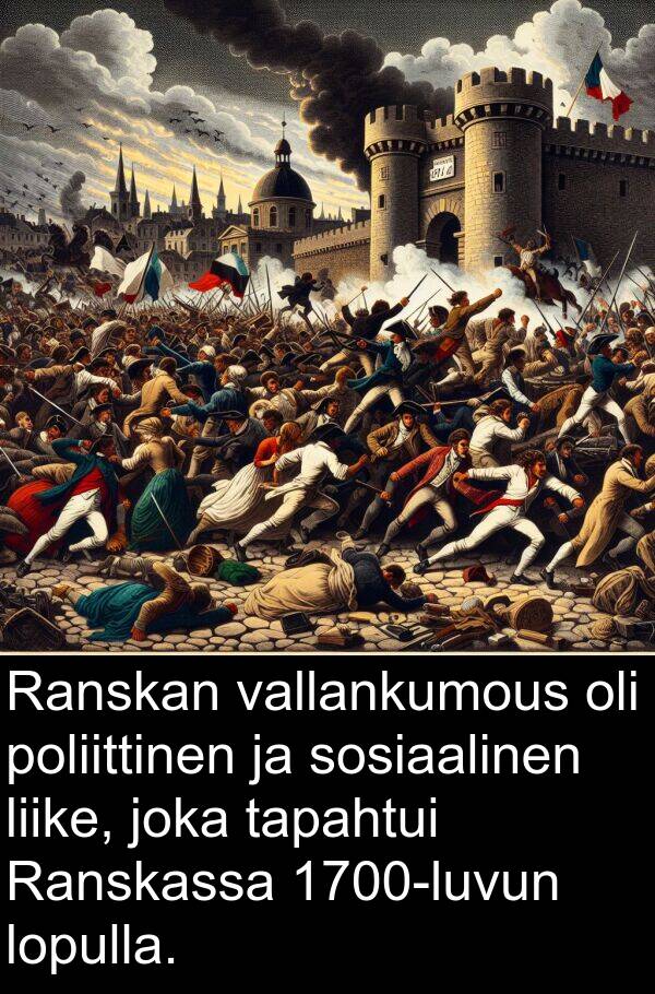 sosiaalinen: Ranskan vallankumous oli poliittinen ja sosiaalinen liike, joka tapahtui Ranskassa 1700-luvun lopulla.