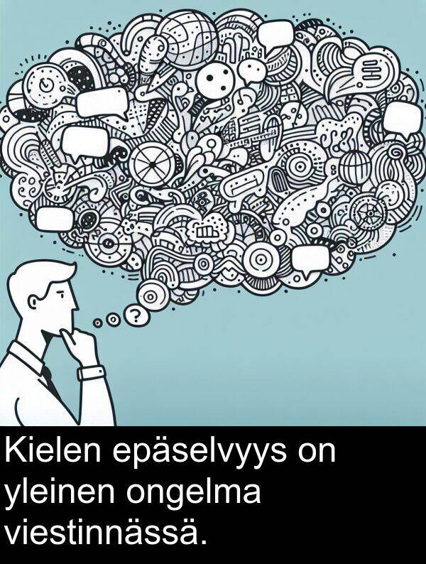 viestinnässä: Kielen epäselvyys on yleinen ongelma viestinnässä.