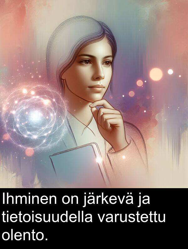 varustettu: Ihminen on järkevä ja tietoisuudella varustettu olento.