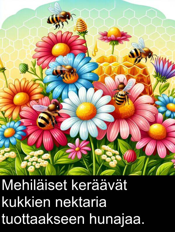 tuottaakseen: Mehiläiset keräävät kukkien nektaria tuottaakseen hunajaa.