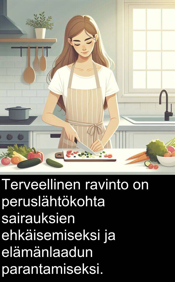 sairauksien: Terveellinen ravinto on peruslähtökohta sairauksien ehkäisemiseksi ja elämänlaadun parantamiseksi.
