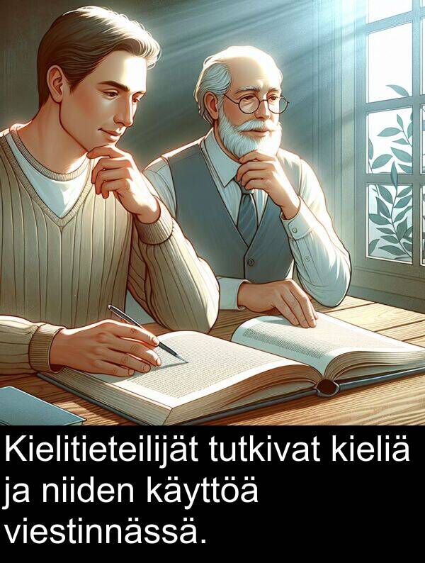 viestinnässä: Kielitieteilijät tutkivat kieliä ja niiden käyttöä viestinnässä.