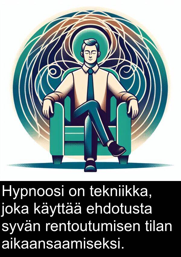syvän: Hypnoosi on tekniikka, joka käyttää ehdotusta syvän rentoutumisen tilan aikaansaamiseksi.