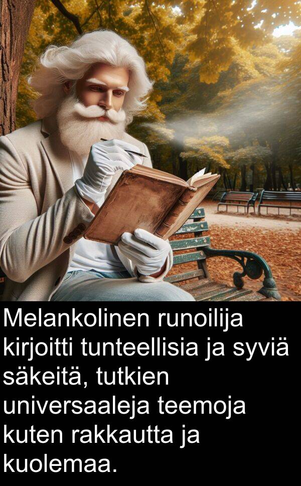 kuolemaa: Melankolinen runoilija kirjoitti tunteellisia ja syviä säkeitä, tutkien universaaleja teemoja kuten rakkautta ja kuolemaa.