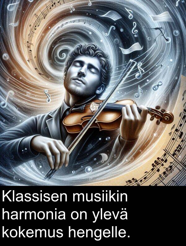 hengelle: Klassisen musiikin harmonia on ylevä kokemus hengelle.