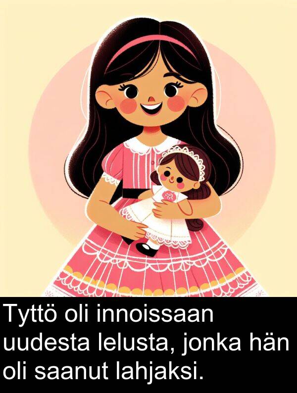 saanut: Tyttö oli innoissaan uudesta lelusta, jonka hän oli saanut lahjaksi.