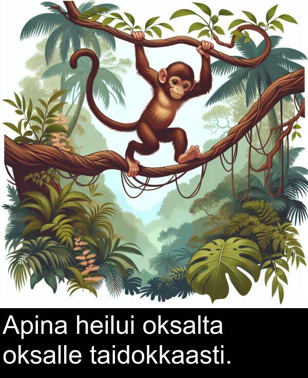 oksalta: Apina heilui oksalta oksalle taidokkaasti.