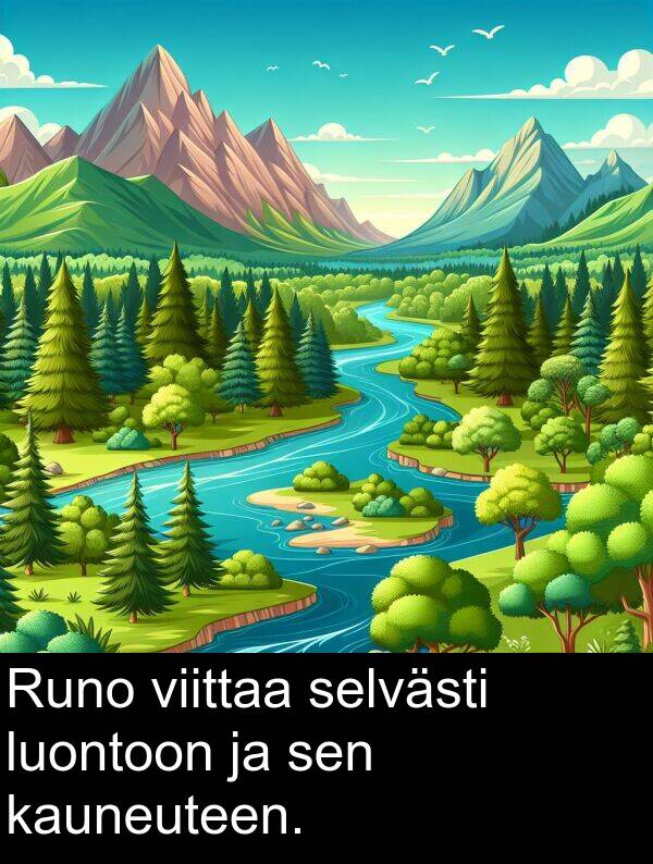 selvästi: Runo viittaa selvästi luontoon ja sen kauneuteen.