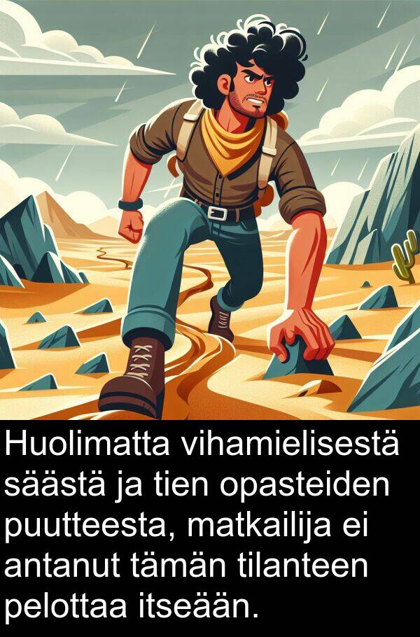 säästä: Huolimatta vihamielisestä säästä ja tien opasteiden puutteesta, matkailija ei antanut tämän tilanteen pelottaa itseään.