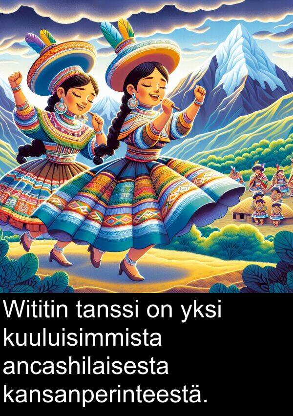 tanssi: Wititin tanssi on yksi kuuluisimmista ancashilaisesta kansanperinteestä.