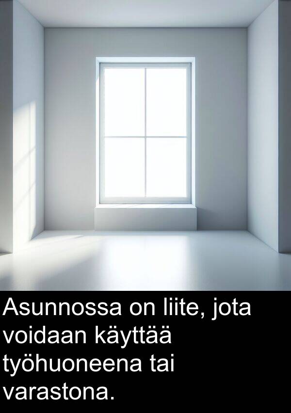jota: Asunnossa on liite, jota voidaan käyttää työhuoneena tai varastona.
